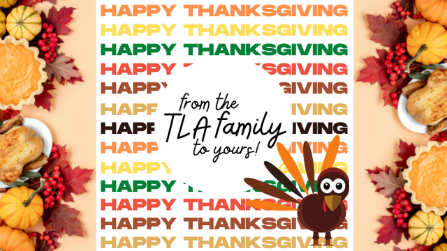 Happy Thanksgiving from TLA